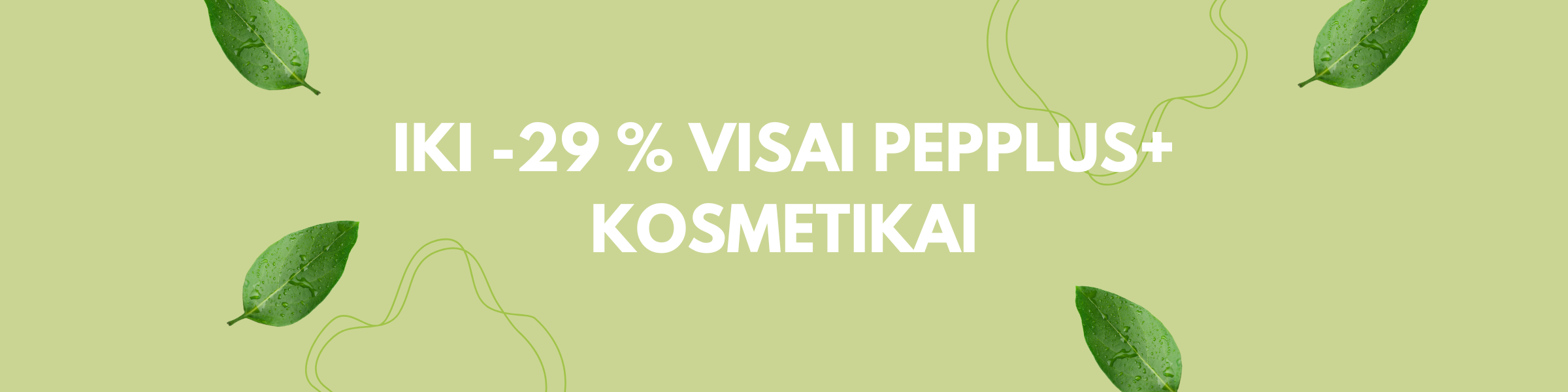 iki -29 % visai pepplus kosmetikai